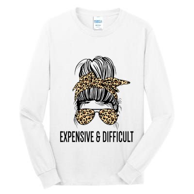 Expensive And Difficult Funny Bougie Bougee Messy Bun Cool Gift Tall Long Sleeve T-Shirt