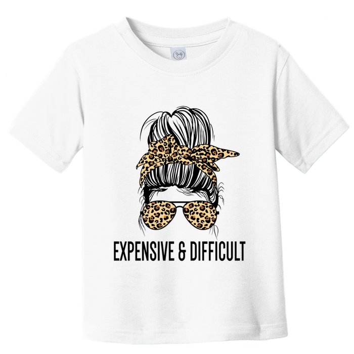 Expensive And Difficult Funny Bougie Bougee Messy Bun Cool Gift Toddler T-Shirt