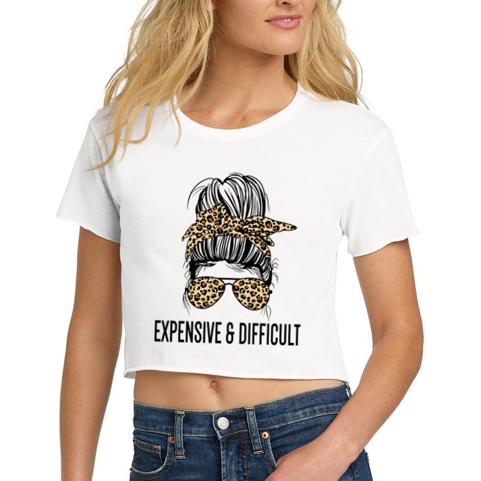 Expensive And Difficult Funny Bougie Bougee Messy Bun Cool Gift Crop Top