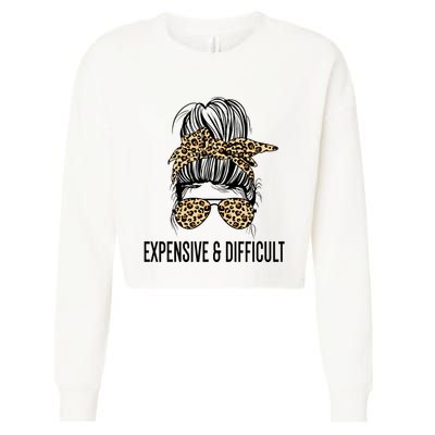 Expensive And Difficult Funny Bougie Bougee Messy Bun Cool Gift Cropped Pullover Crew