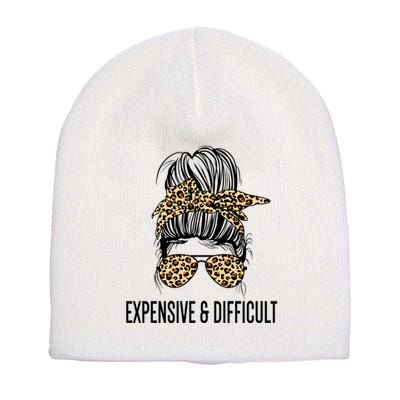 Expensive And Difficult Funny Bougie Bougee Messy Bun Cool Gift Short Acrylic Beanie