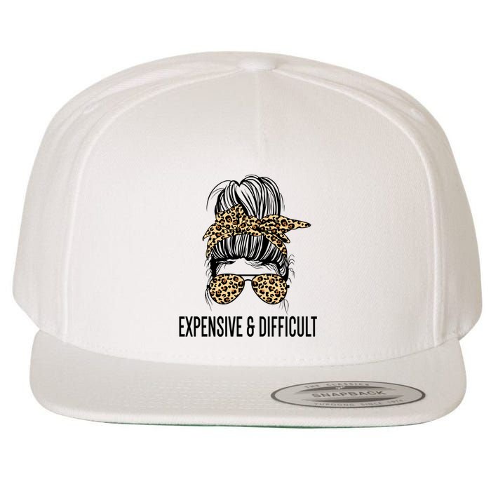 Expensive And Difficult Funny Bougie Bougee Messy Bun Cool Gift Wool Snapback Cap