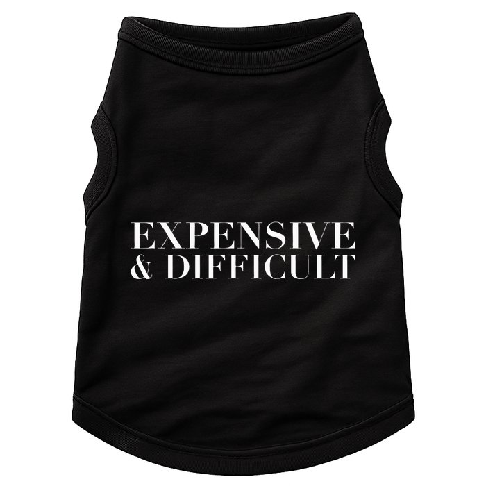 Expensive And Difficult Funny Humor Sarcastic Cool Doggie Tank