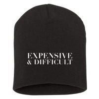 Expensive And Difficult Funny Humor Sarcastic Cool Short Acrylic Beanie