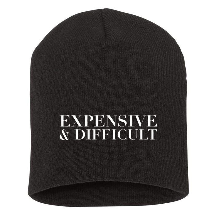 Expensive And Difficult Funny Humor Sarcastic Cool Short Acrylic Beanie