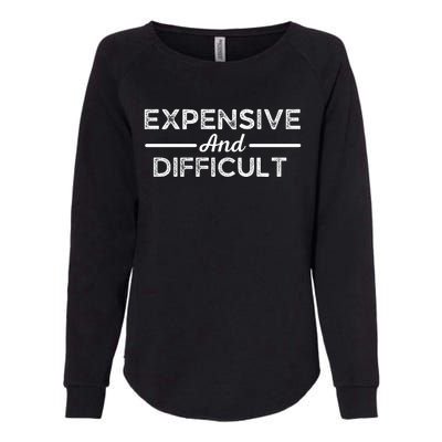 Expensive And Difficult Funny Mom Life Womens California Wash Sweatshirt