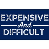 Expensive And Difficult Funny Mom Life Bumper Sticker