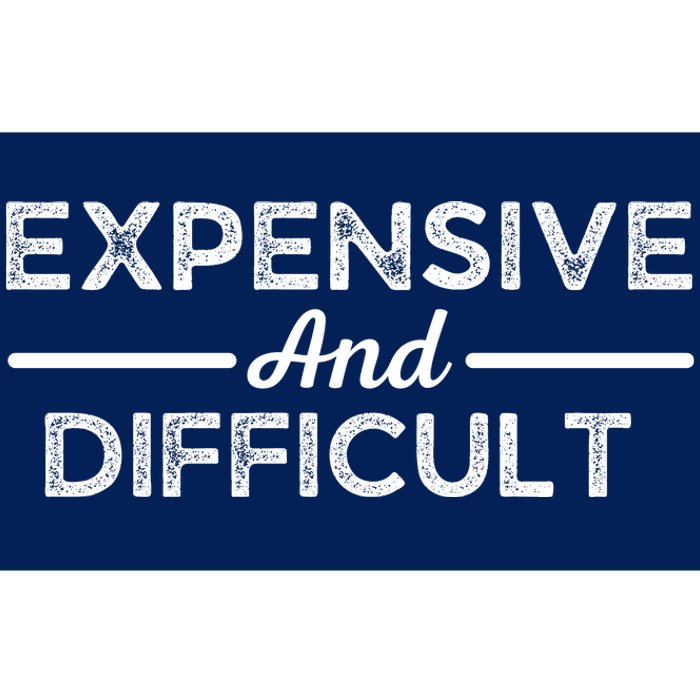 Expensive And Difficult Funny Mom Life Bumper Sticker