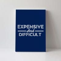 Expensive And Difficult Funny Mom Life Canvas