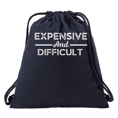 Expensive And Difficult Funny Mom Life Drawstring Bag