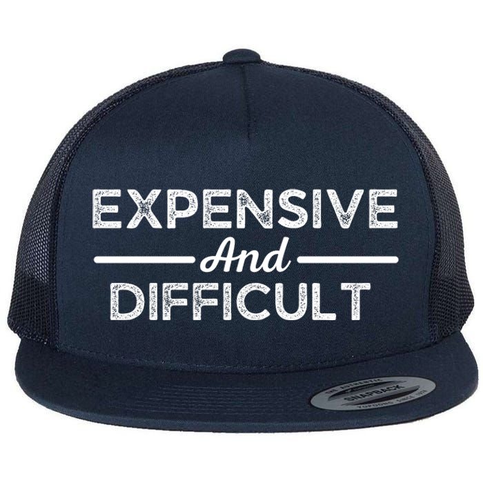 Expensive And Difficult Funny Mom Life Flat Bill Trucker Hat