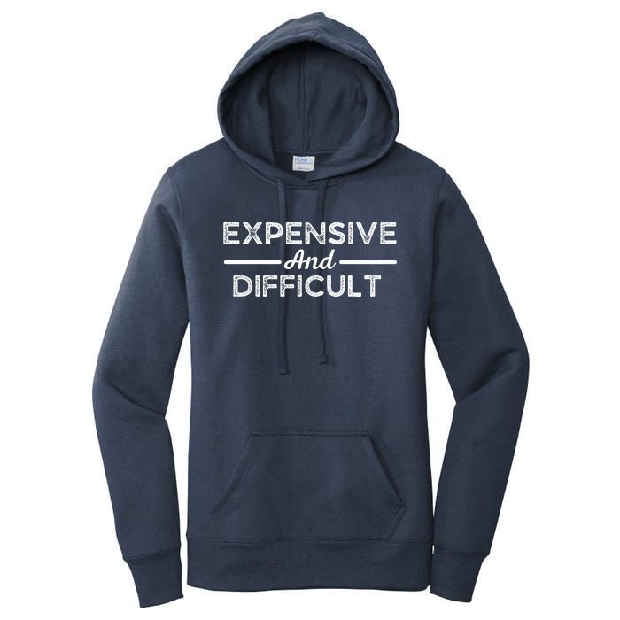 Expensive And Difficult Funny Mom Life Women's Pullover Hoodie