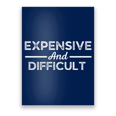 Expensive And Difficult Funny Mom Life Poster