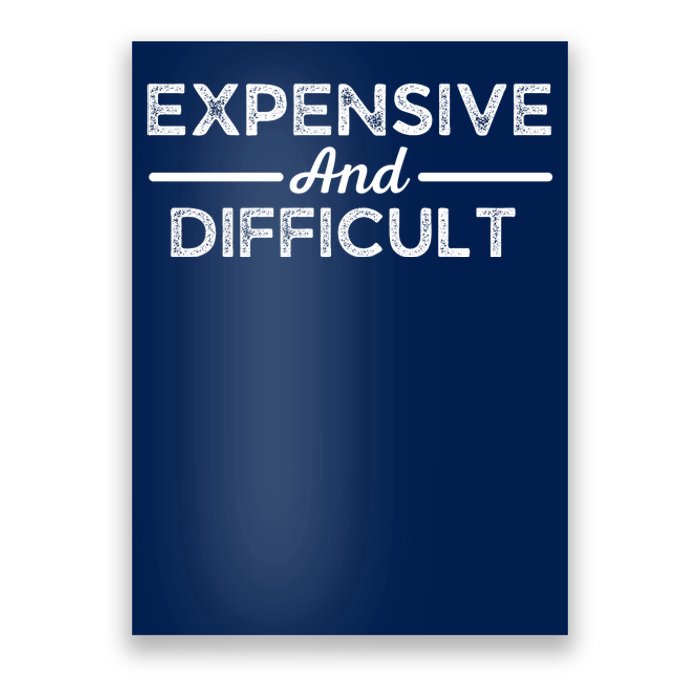 Expensive And Difficult Funny Mom Life Poster