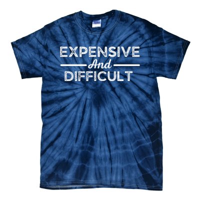 Expensive And Difficult Funny Mom Life Tie-Dye T-Shirt