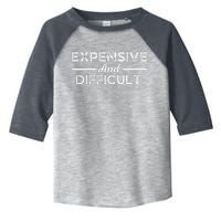 Expensive And Difficult Funny Mom Life Toddler Fine Jersey T-Shirt