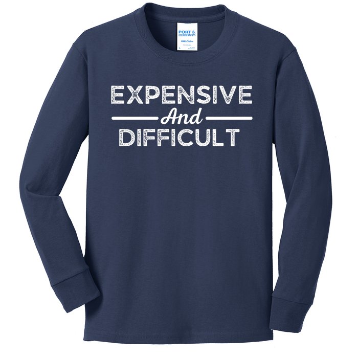 Expensive And Difficult Funny Mom Life Kids Long Sleeve Shirt