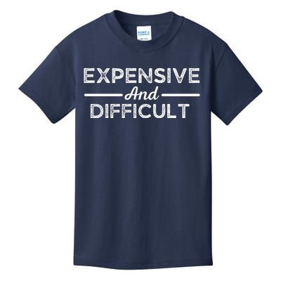 Expensive And Difficult Funny Mom Life Kids T-Shirt