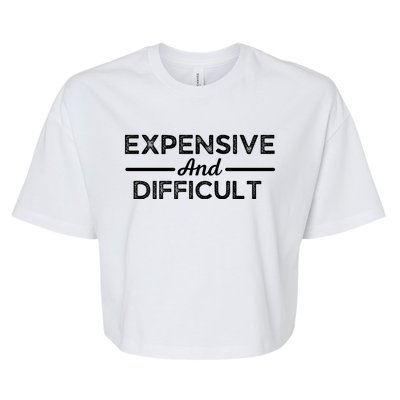 Expensive And Difficult Funny Mom Life Bella+Canvas Jersey Crop Tee