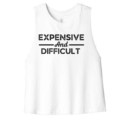 Expensive And Difficult Funny Mom Life Women's Racerback Cropped Tank