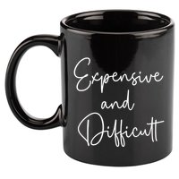 Expensive And Difficult Funny Bougie Bougee Gift 11oz C Handle Ceramic Mug