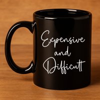 Expensive And Difficult Funny Bougie Bougee Gift 11oz C Handle Ceramic Mug