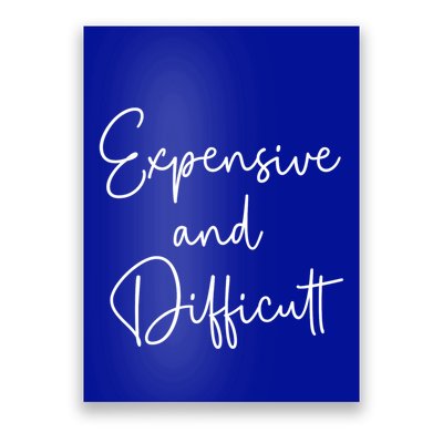 Expensive And Difficult Funny Bougie Bougee Gift Poster