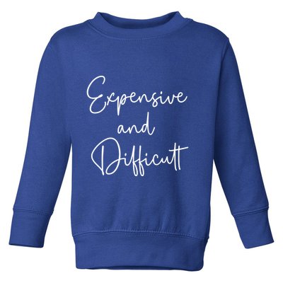 Expensive And Difficult Funny Bougie Bougee Gift Toddler Sweatshirt