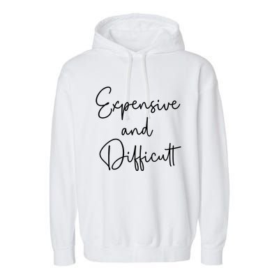 Expensive And Difficult Funny Bougie Bougee Gift Garment-Dyed Fleece Hoodie