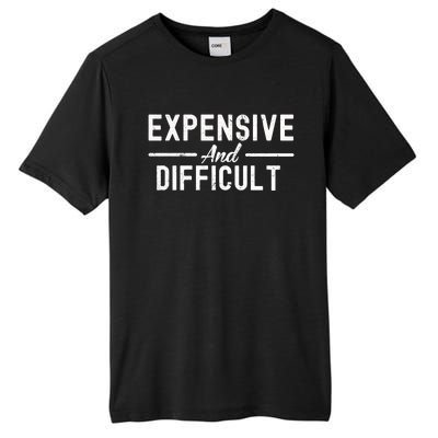 Expensive And Difficult Funny Mom Life Tall Fusion ChromaSoft Performance T-Shirt