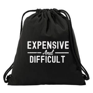 Expensive And Difficult Funny Mom Life Drawstring Bag