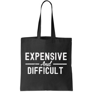 Expensive And Difficult Funny Mom Life Tote Bag