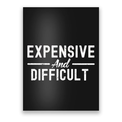 Expensive And Difficult Funny Mom Life Poster