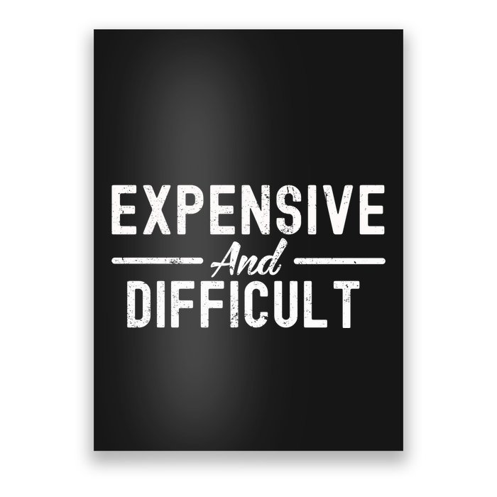 Expensive And Difficult Funny Mom Life Poster