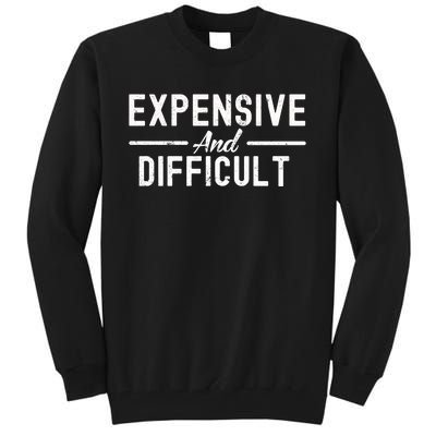 Expensive And Difficult Funny Mom Life Tall Sweatshirt