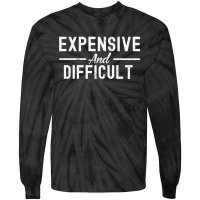 Expensive And Difficult Funny Mom Life Tie-Dye Long Sleeve Shirt