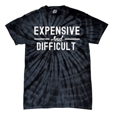 Expensive And Difficult Funny Mom Life Tie-Dye T-Shirt