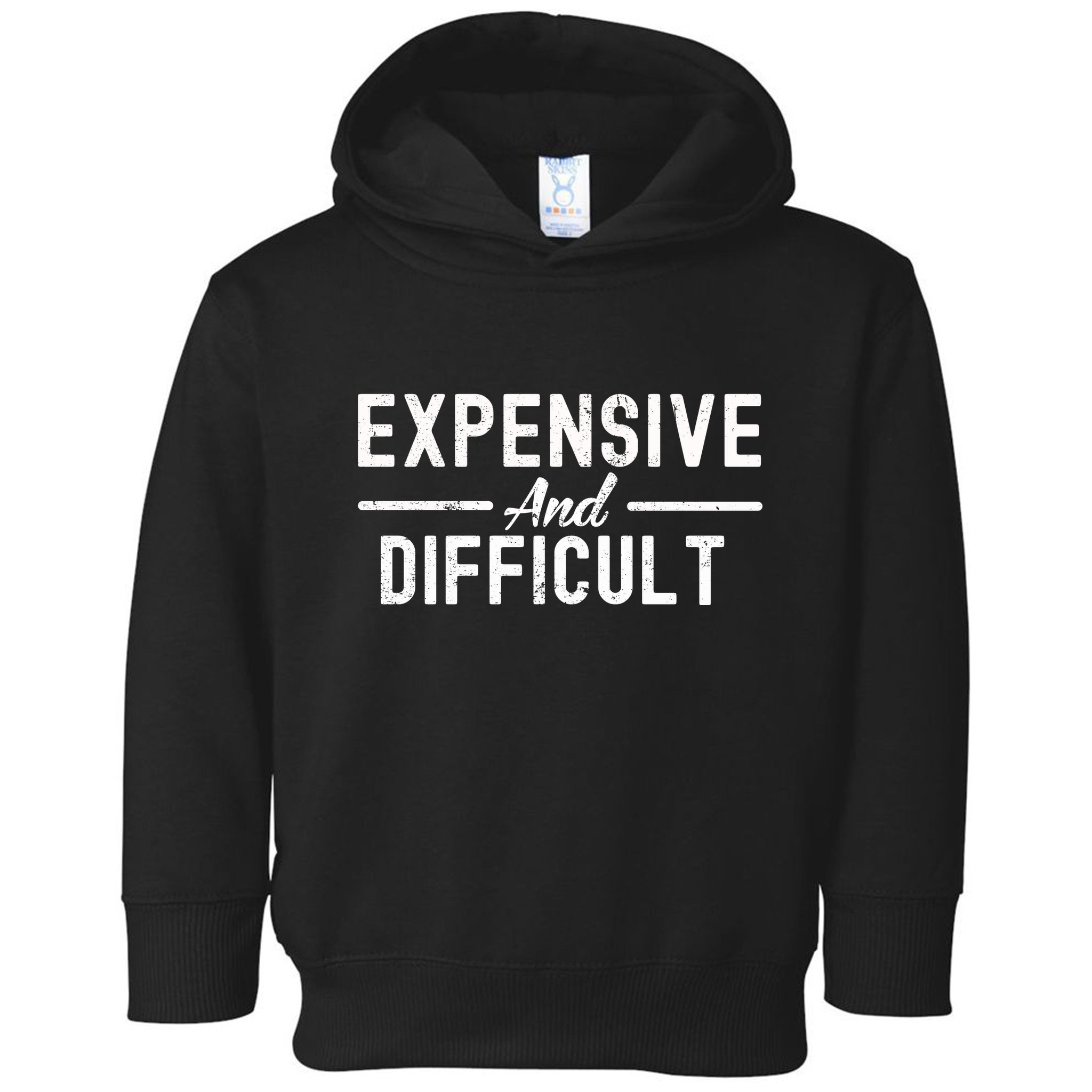 Expensive And Difficult Funny Mom Life Toddler Hoodie