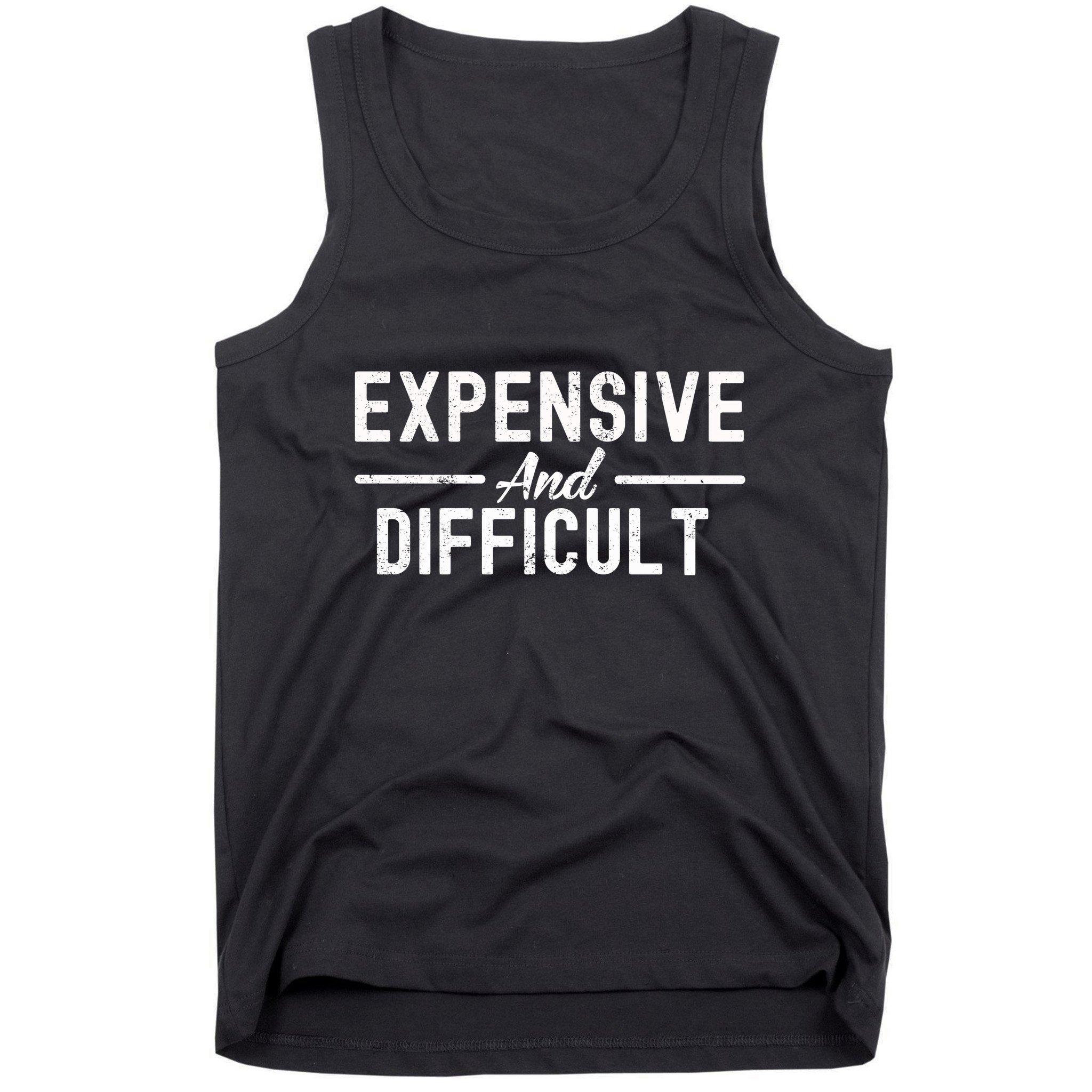Expensive And Difficult Funny Mom Life Tank Top