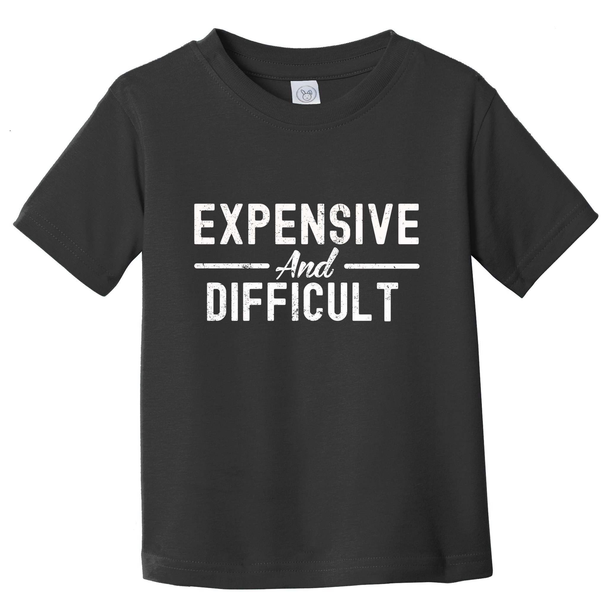 Expensive And Difficult Funny Mom Life Toddler T-Shirt