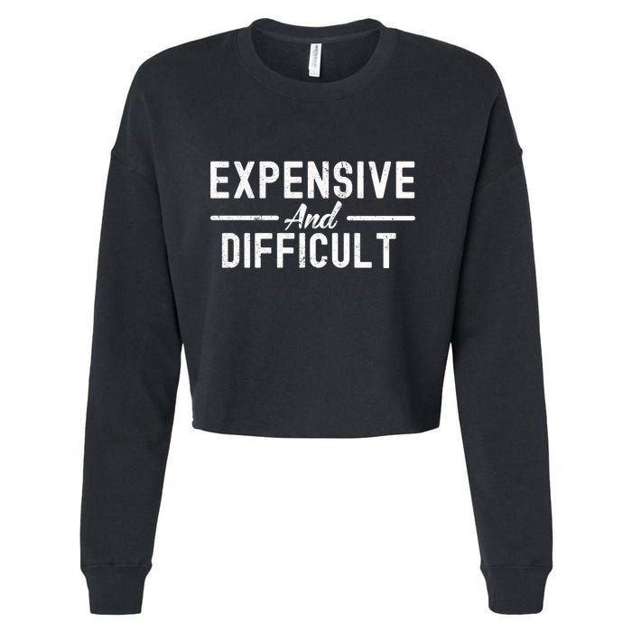 Expensive And Difficult Funny Mom Life Cropped Pullover Crew