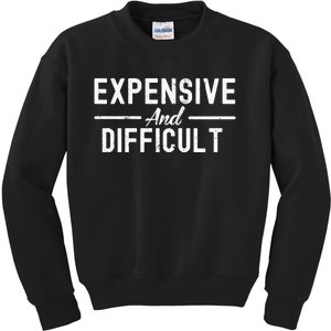 Expensive And Difficult Funny Mom Life Kids Sweatshirt