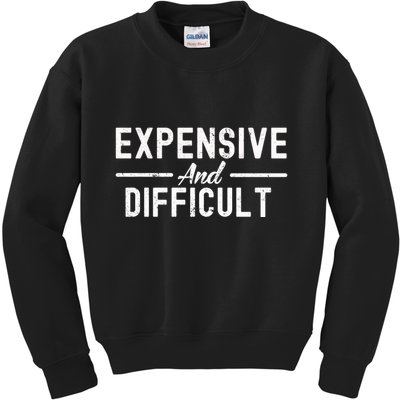 Expensive And Difficult Funny Mom Life Kids Sweatshirt
