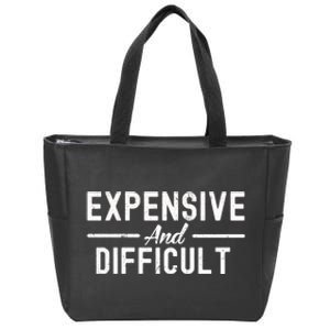 Expensive And Difficult Funny Mom Life Zip Tote Bag