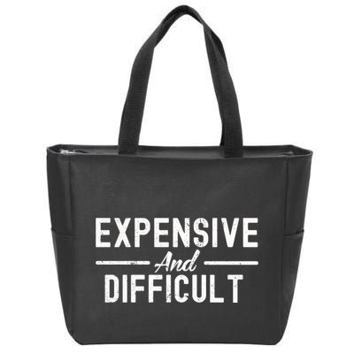 Expensive And Difficult Funny Mom Life Zip Tote Bag