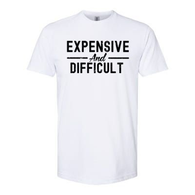 Expensive And Difficult Funny Mom Life Softstyle CVC T-Shirt