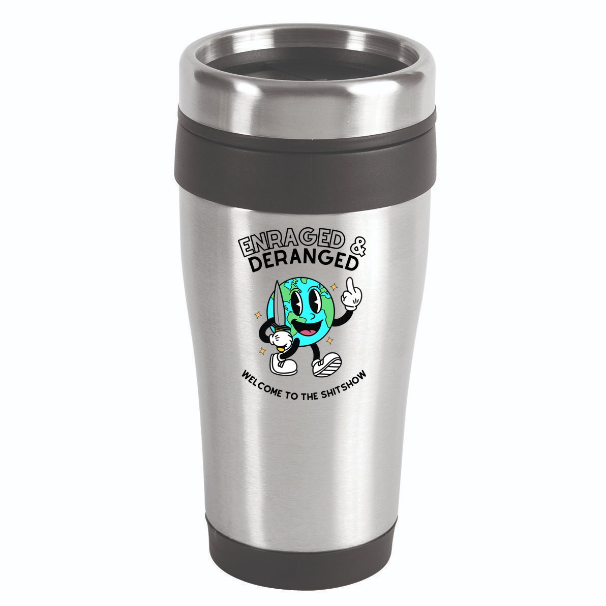 Enraged And Deranged Welcome To The Shit Show 16oz Travel Tumbler