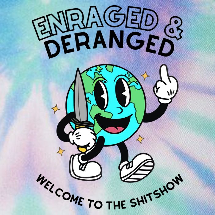Enraged And Deranged Welcome To The Shit Show Legacy Tie Dye Trucker Hat