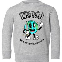 Enraged And Deranged Welcome To The Shit Show Toddler Sweatshirt