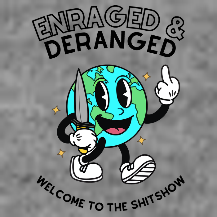 Enraged And Deranged Welcome To The Shit Show Toddler Sweatshirt